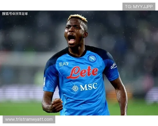 奥斯梅恩夺冠赛季核心表现如何推动那不勒斯登顶